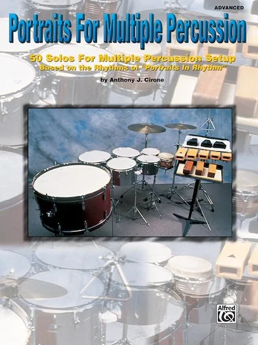 Portraits for Multiple Percussion: 50 Solos for Multiple Percussion Setup Based on the Rhythms of <I>Portraits in Rhythm</I>
