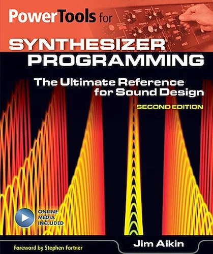 Power Tools for Synthesizer Programming - The Ultimate Reference for Sound Design: Second Edition