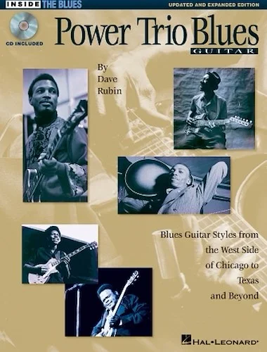 Power Trio Blues Guitar - Updated & Expanded Edition - Blues Guitar Styles from the West Side of Chicago to Texas and Beyond