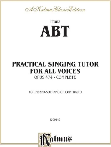 Practical Singing Tutor, Opus 474 (Complete): For Mezzo-Soprano or Contralto