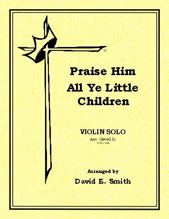 Praise Him All Ye Little Children
