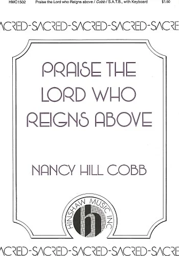Praise the Lord Who Reigns Above