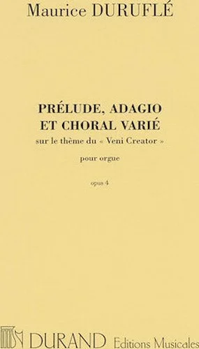 Prelude, Adagio and Choral Varie, Op. 4 - sur le theme du "Veni Creator"