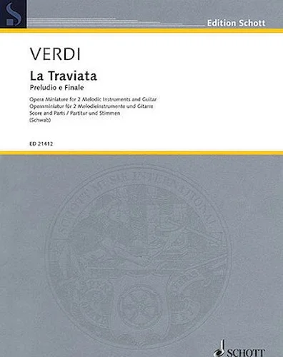 Prelude and Finale - from the opera La Traviata
Opera Miniature for 2 Melodic Instruments and Guitar