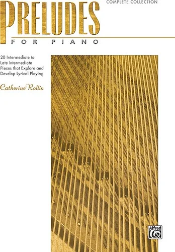 Preludes for Piano: Complete Collection: 20 Intermediate to Late Intermediate Pieces that Explore and Develop Lyrical Playing