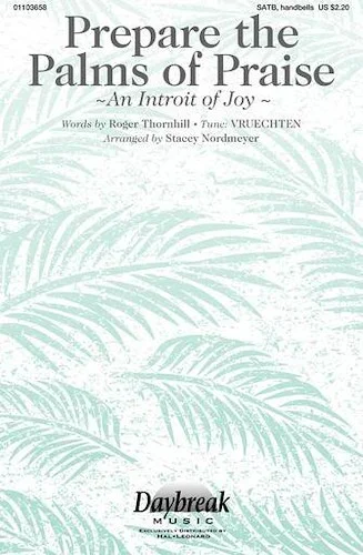 Prepare the Palms of Praise - An Introit of Joy