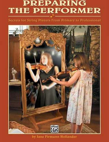 Preparing the Performer: Secrets for String Players from Primary to Professional