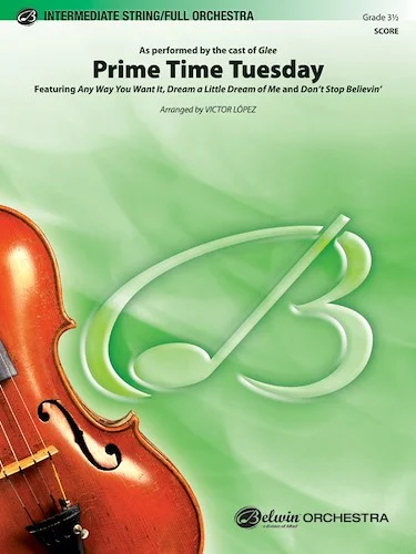 Prime Time Tuesday: As performed by the cast of <i>Glee</i> (featuring: Any Way You Want It / Dream a Little Dream of Me / Don't Stop Believin')