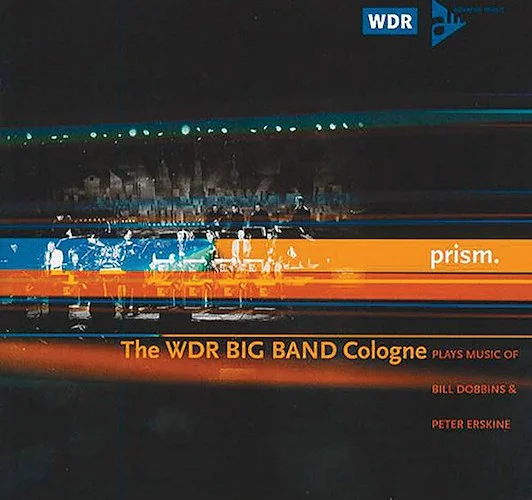 Prism: The WDR Big Band Cologne Plays Music of Bill Dobbins & Peter Erskine