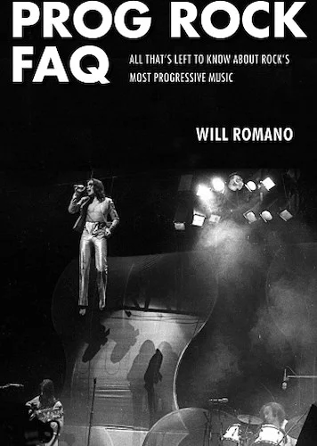 Prog Rock FAQ - All That's Left to Know About Rock's Most Progressive Music
