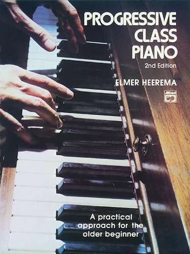 Progressive Class Piano: A Practical Approach for the Older Beginner