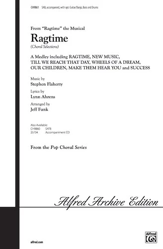 Ragtime (Choral Selections): Featuring: Ragtime / New Music / Till We Reach That Day / Wheels of a Dream / Our Children / Make Them Hear You / Success
