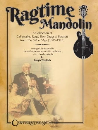 Ragtime Mandolin - A Collection of Cakewalks, Rags, Slow Drags, and Foxtrots from the Gilded Age