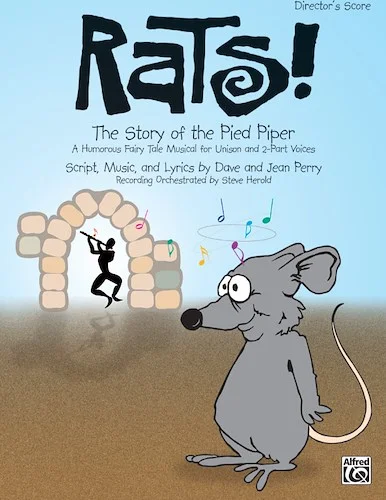 Rats! The Story of the Pied Piper: A Humorous Fairy Tale Musical for Unison and 2-Part Voices