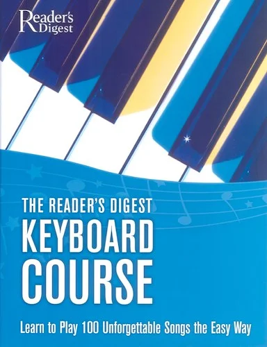 Reader's Digest Keyboard Course: Learn to Play 100 Unforgettable Songs the Easy Way
