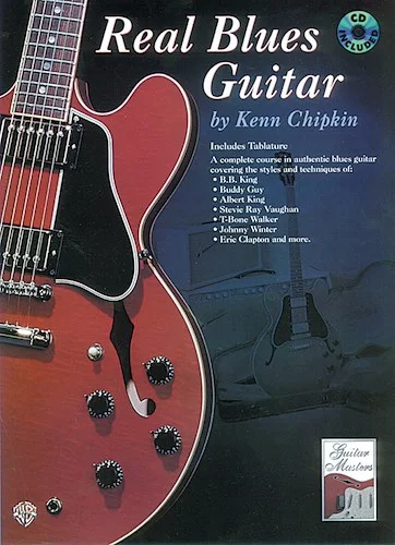 Real Blues Guitar: A Complete Course in Authentic Blues Guitar
