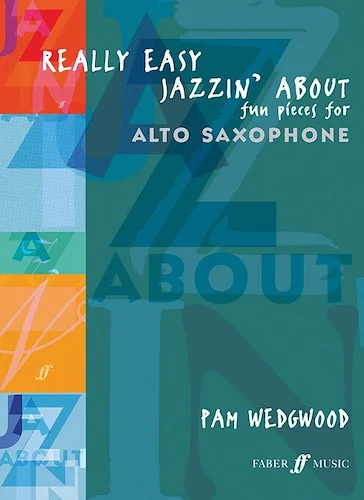 Really Easy Jazzin' About: Fun Pieces for Alto Saxophone