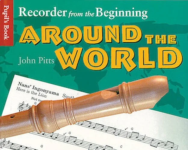 Recorder from the Beginning - Around the World - Pupil's Book