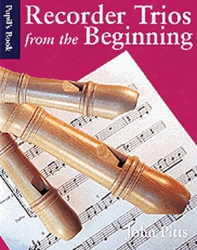 Recorder Trios From The Beginning: Pupil's Book