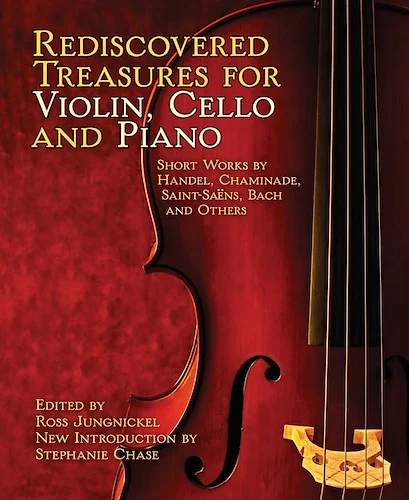 Rediscovered Treasures for Violin, Cello, and Piano: Short Works by Handel, Chaminade, Saint-Saens, Bach, and Others