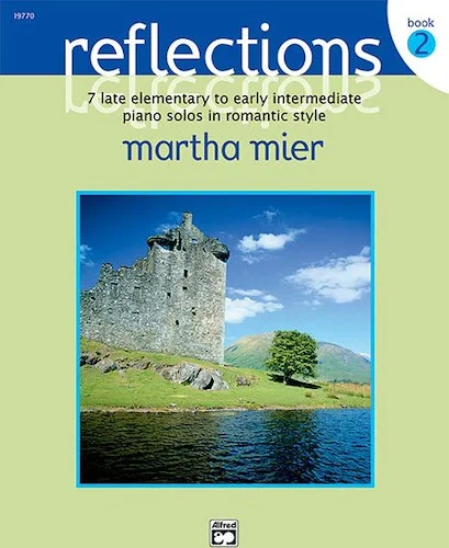 Reflections, Book 2: 7 Late Elementary to Early Intermediate Piano Solos in Romantic Style