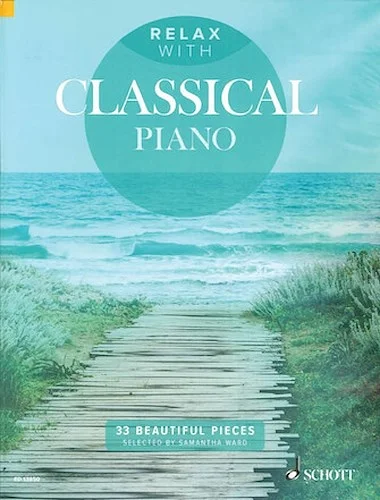 Relax with Classical Piano - 33 Beautiful Pieces
