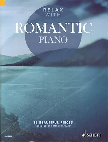 Relax with Romantic Piano - 35 Beautiful Pieces