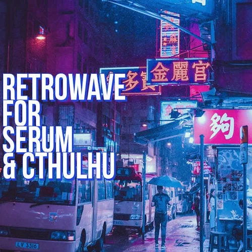 Retrowave for Serum & Cthulhu (Download)<br>With Retrowave for Xfer Records Serum & Cthulhu, we've put together a go-to resource for all things neon-drenched and nostalgic using the latest production techniques for a modern twist on a vintage theme. 