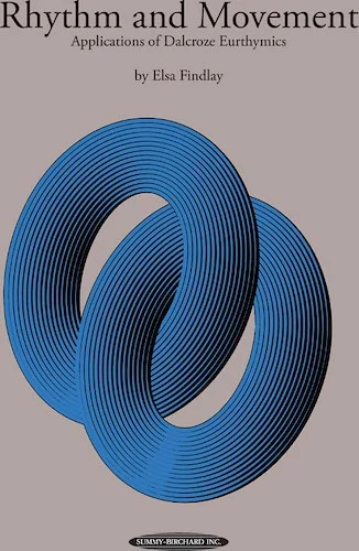 Rhythm and Movement: Applications of Dalcroze Eurhythmics