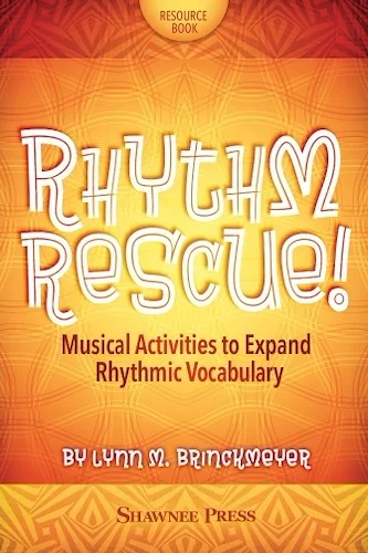 Rhythm Rescue! - Musical Activities to Expand Rhythmic Vocabulary