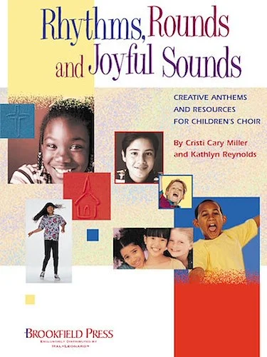 Rhythms, Rounds and Joyful Sounds - Creative Anthems and Resources for Children's Choir