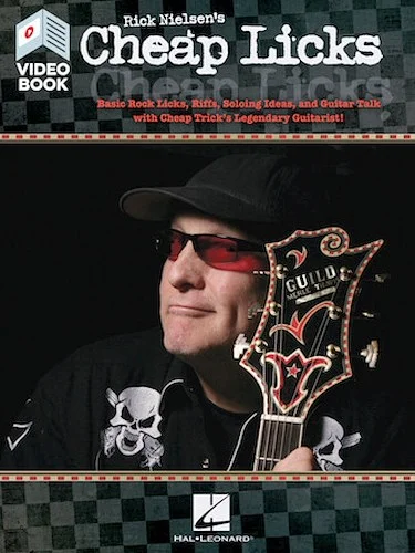 Rick Nielsen's Cheap Licks - Basic Rock Licks, Riffs, Soloing Ideas, and Guitar Talk with Cheap Trick's Legendary Guitarist!