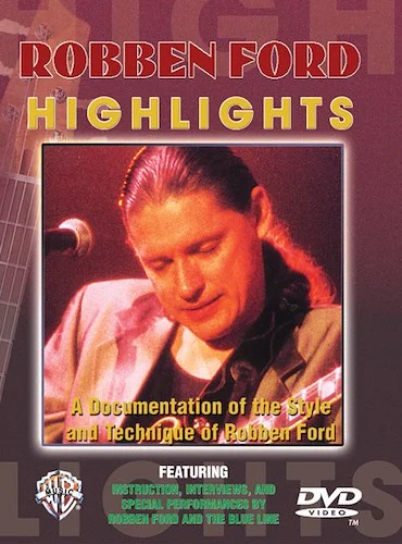 Robben Ford Highlights: A Documentation of the Styles and Techniques of Robben Ford