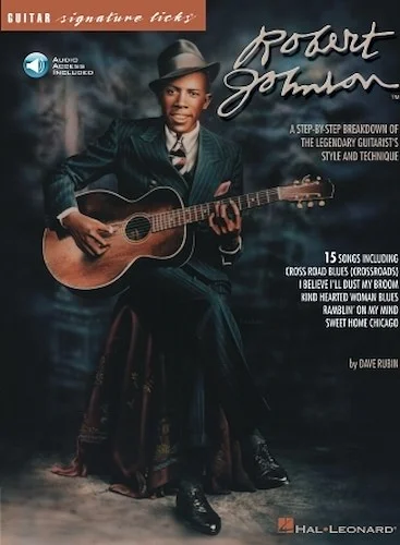 Robert Johnson - Signature Licks - A Step-by-Step Breakdown of the Legendary Guitarist's Style and Technique