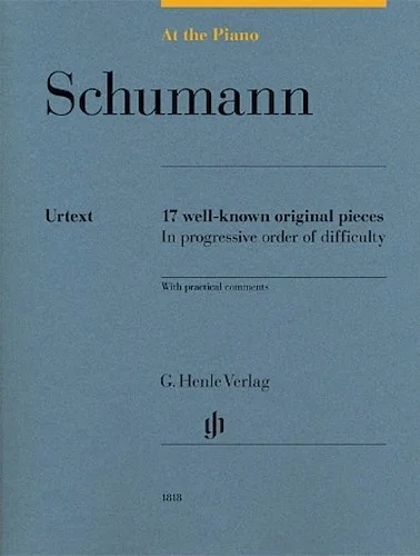 Robert Schumann: At the Piano - 17 Well-Known Original Pieces in Progressive Order