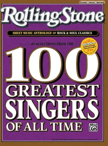 Rolling Stone Sheet Music Anthology of Rock & Soul Classics: 40 Selections from the <i>Rolling Stone</i> 100 Greatest Singers of All Time