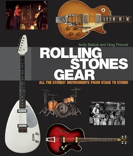 Rolling Stones Gear - All the Stones' Instruments from Stage to Studio
