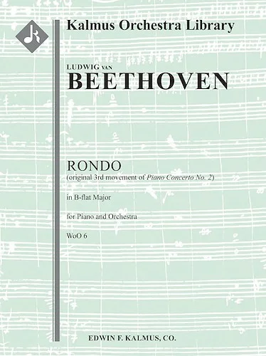 Rondo in B-flat for Piano and Orchestra, WoO 6 [original 3rd movement of Piano Concerto No. 2]<br>