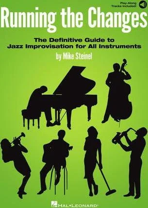 Running the Changes - The Definitive Guide to Jazz Improvisation for All Instruments