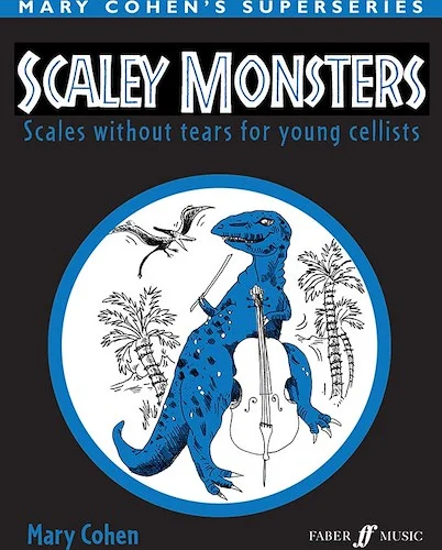Scaley Monsters for Cello: Scales Without Tears for Young Cellists