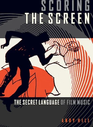Scoring the Screen - The Secret Language of Film Music
