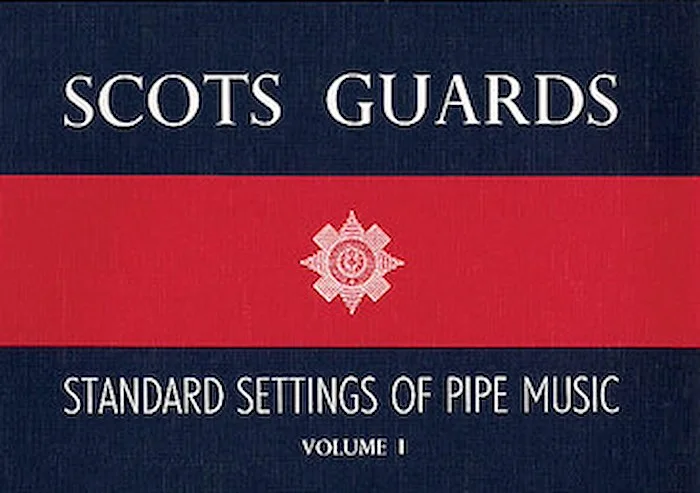 Scots Guards - Volume 1 - Standard Settings of Pipe Music