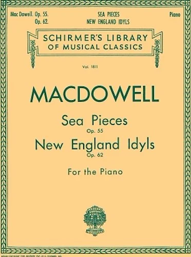 Sea Pieces, Op. 55; New England Idylls, Op. 62