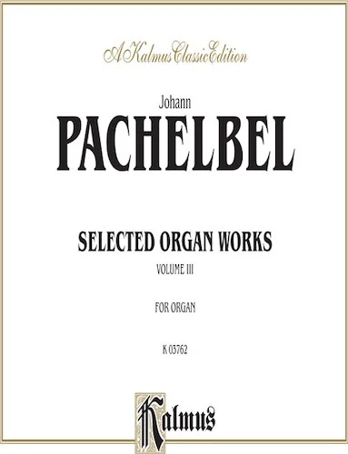 Selected Organ Works, Volume III