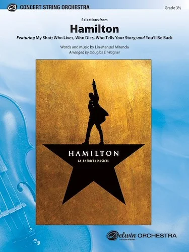 Selections from Hamilton<br>Featuring: My Shot / Who Lives, Who Dies, Who Tells Your Story / You'll Be Back