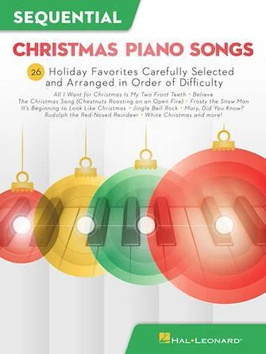 Sequential Christmas Piano Songs - 26 Holiday Favorites Carefully Selected and Arranged in Order of Difficulty