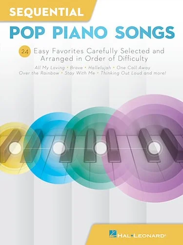 Sequential Pop Piano Songs - 24 Easy Favorites Carefully Selected and Arranged in Order of Difficulty