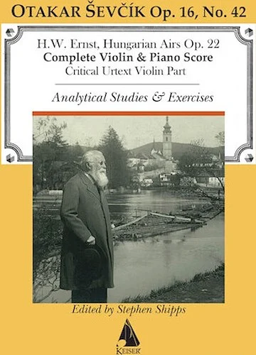 Sevcik, Op. 22 Ernst Hungarian Airs - Violin Part with Piano Accompaniment and Analytical Exercises