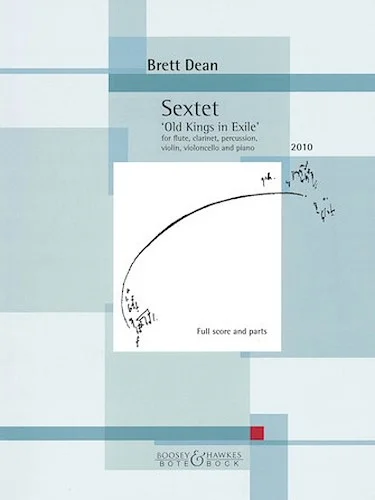 Sextet 'Old Kings in Exile' - for Flute, Clarinet, Percussion, Violin, Violoncello, and Piano