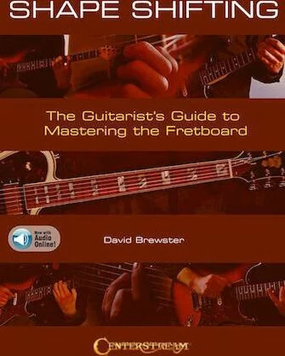 Shape Shifting - The Guitarist's Guide to Mastering the Fretboard